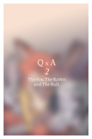 QnA 2 -  The fox, The Rabbit and The Bull